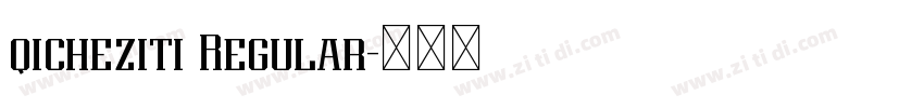 qicheziti Regular字体转换 qicheziti Regular字体转换